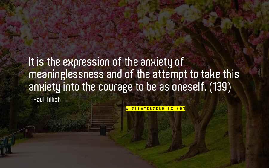 139 Quotes By Paul Tillich: It is the expression of the anxiety of