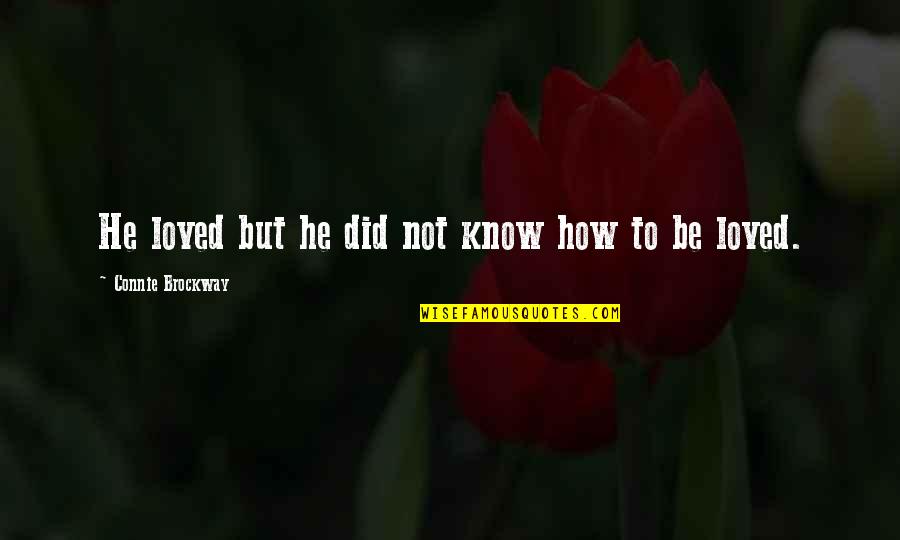 1398 Quotes By Connie Brockway: He loved but he did not know how 1398 Quotes By Connie Brockway: He loved but he did not know how