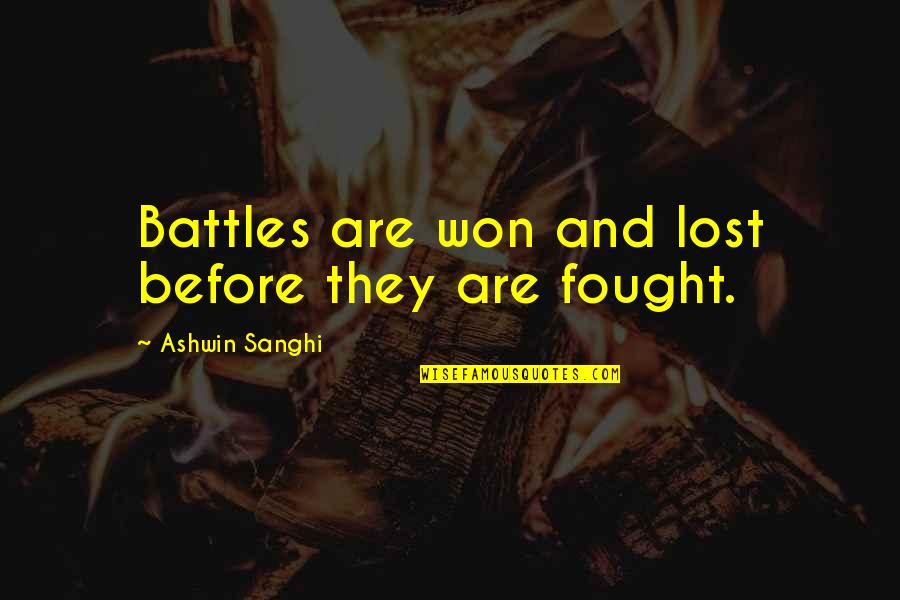 13forbearing Quotes By Ashwin Sanghi: Battles are won and lost before they are