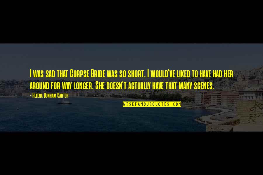 13s Afsc Quotes By Helena Bonham Carter: I was sad that Corpse Bride was so 13s Afsc Quotes By Helena Bonham Carter: I was sad that Corpse Bride was so