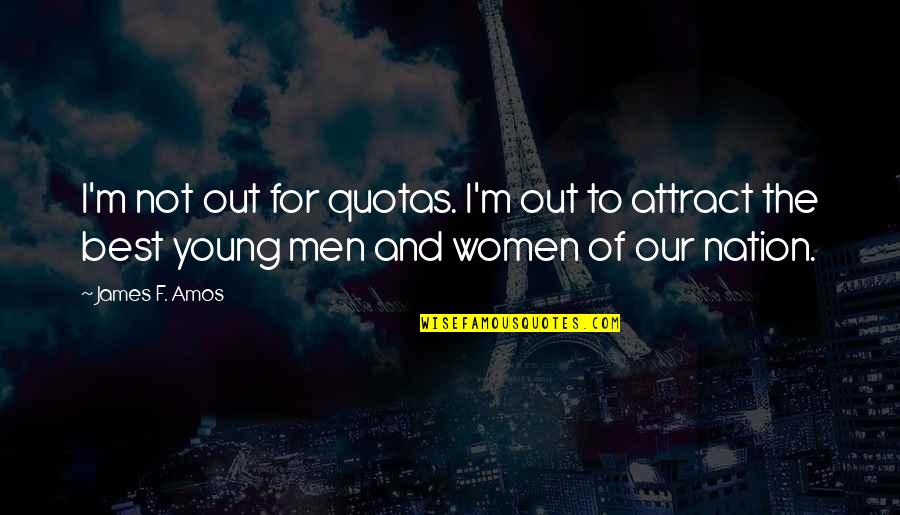13th Birthday Wishes Quotes By James F. Amos: I'm not out for quotas. I'm out to
