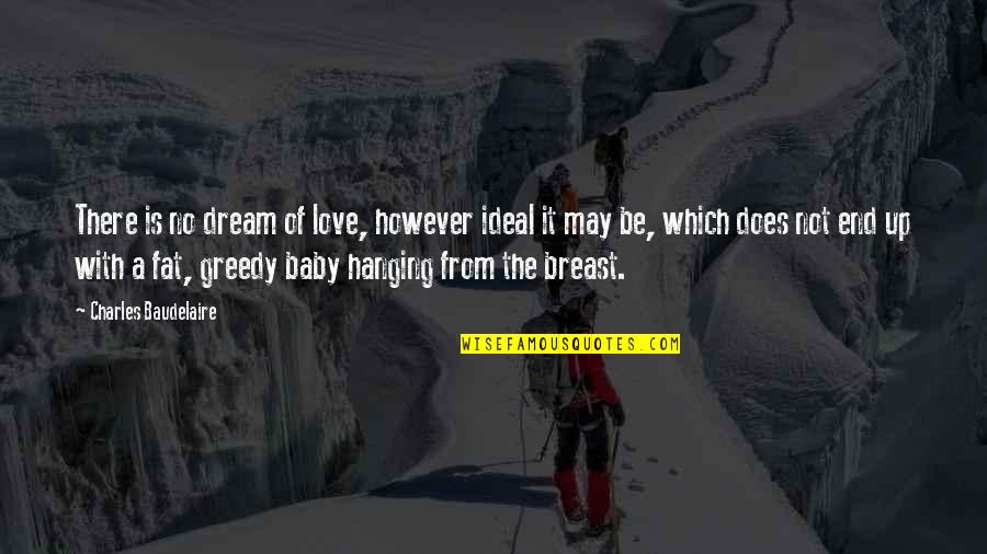 13thsagnepal Quotes By Charles Baudelaire: There is no dream of love, however ideal 13thsagnepal Quotes By Charles Baudelaire: There is no dream of love, however ideal