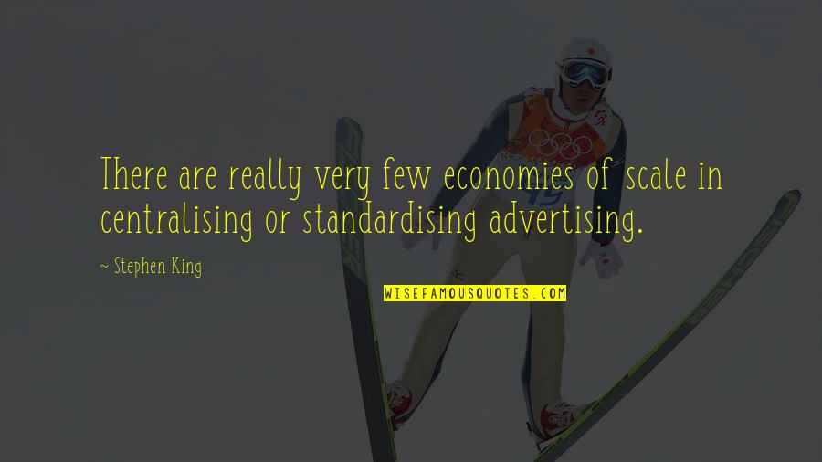 13thsagnepal Quotes By Stephen King: There are really very few economies of scale 13thsagnepal Quotes By Stephen King: There are really very few economies of scale