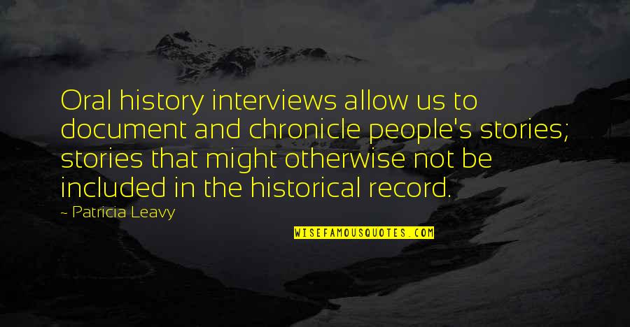 13thsoliloquy Quotes By Patricia Leavy: Oral history interviews allow us to document and