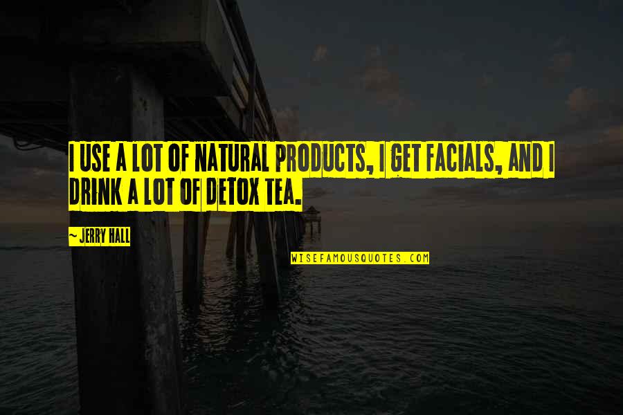 14 Above Ground Swimming Pools Quotes By Jerry Hall: I use a lot of natural products, I