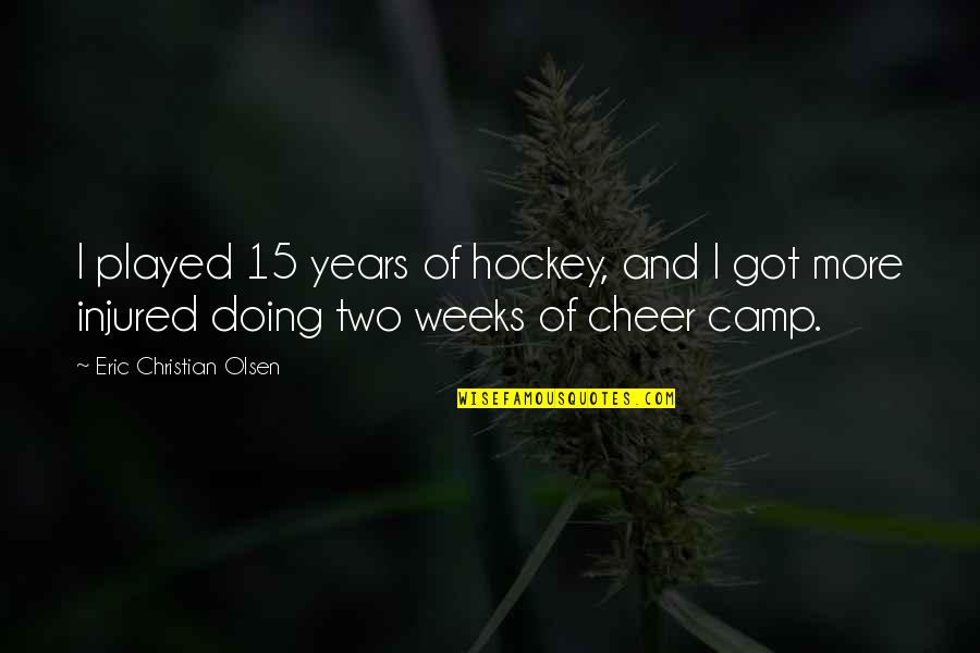 14 Days Quarantine Quotes By Eric Christian Olsen: I played 15 years of hockey, and I 14 Days Quarantine Quotes By Eric Christian Olsen: I played 15 years of hockey, and I