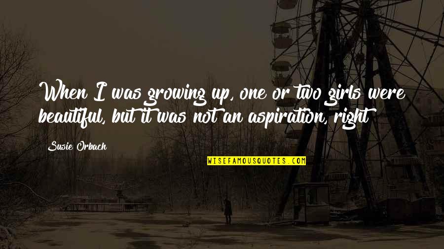 14 Days Quarantine Quotes By Susie Orbach: When I was growing up, one or two 14 Days Quarantine Quotes By Susie Orbach: When I was growing up, one or two
