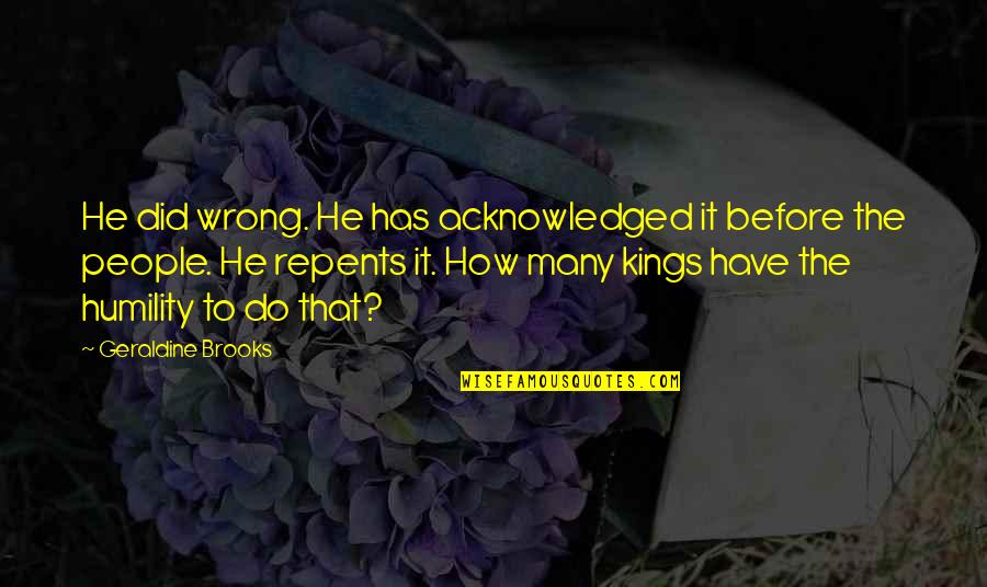 14 February Funny Quotes By Geraldine Brooks: He did wrong. He has acknowledged it before