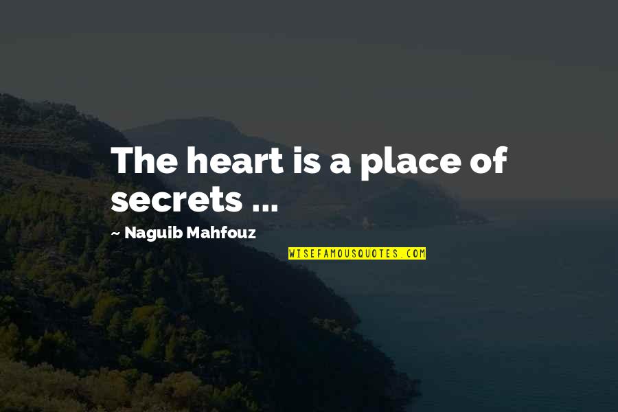 14 February Funny Quotes By Naguib Mahfouz: The heart is a place of secrets ...