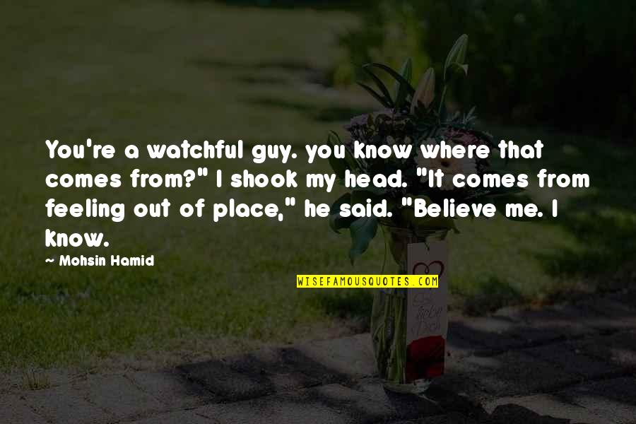 14 In Bike Quotes By Mohsin Hamid: You're a watchful guy. you know where that