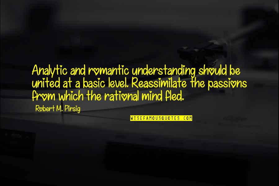 January 14 Quotes By Robert M. Pirsig: Analytic and romantic understanding should be united at