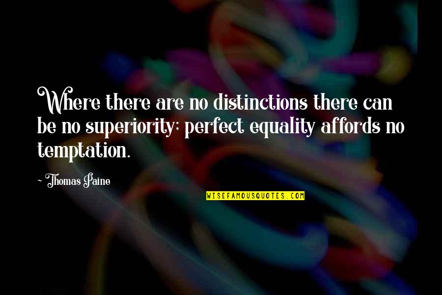 January 14 Quotes By Thomas Paine: Where there are no distinctions there can be