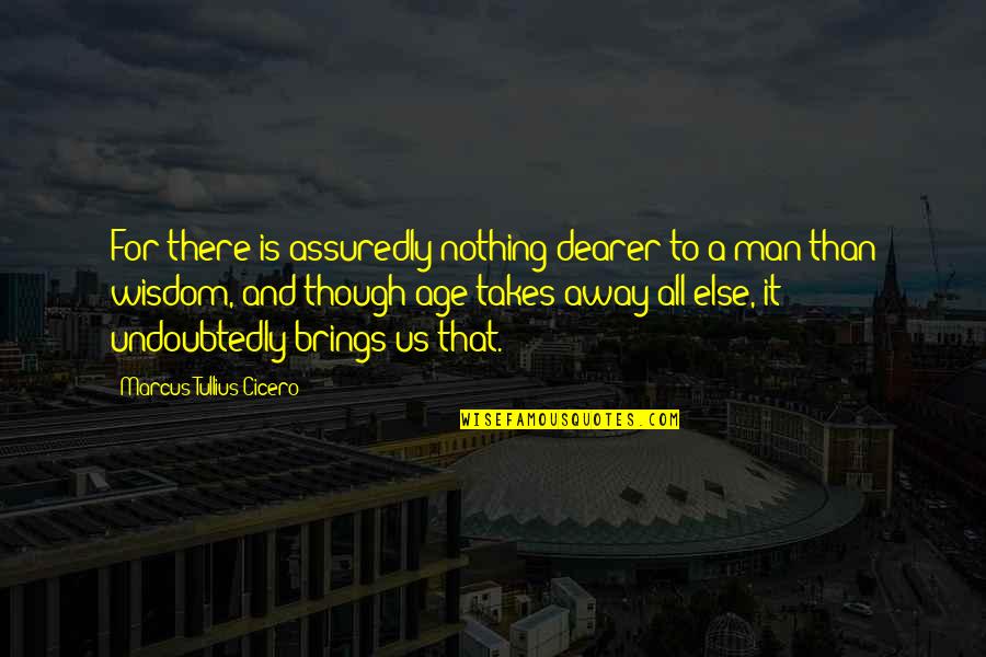 14 Monthsary Quotes By Marcus Tullius Cicero: For there is assuredly nothing dearer to a