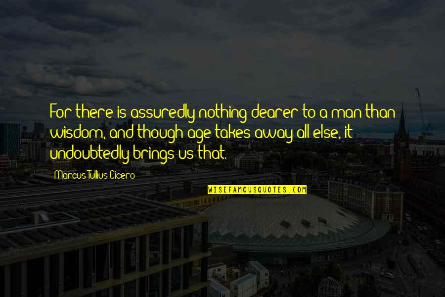14 Monthsary Quotes By Marcus Tullius Cicero: For there is assuredly nothing dearer to a 14 Monthsary Quotes By Marcus Tullius Cicero: For there is assuredly nothing dearer to a