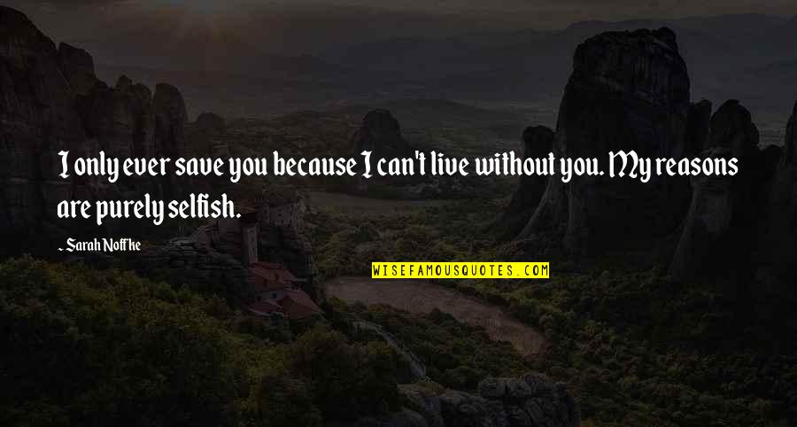 14 Weeks Pregnant Quotes By Sarah Noffke: I only ever save you because I can't 14 Weeks Pregnant Quotes By Sarah Noffke: I only ever save you because I can't