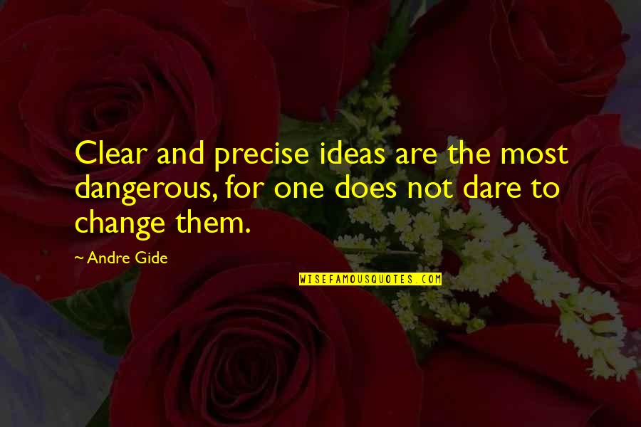 14 Years Of Togetherness Quotes By Andre Gide: Clear and precise ideas are the most dangerous,