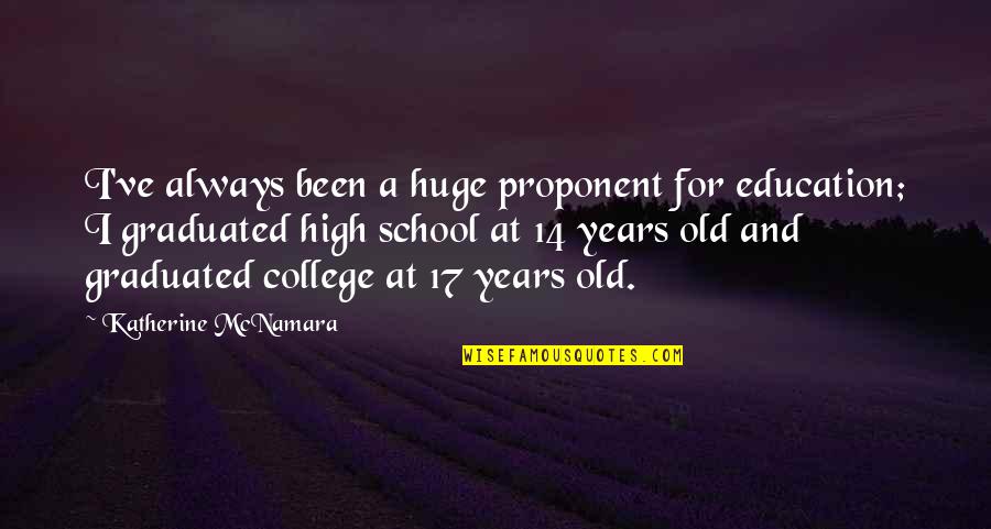 14 Years Old Quotes By Katherine McNamara: I've always been a huge proponent for education;