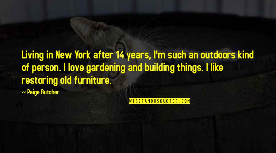 14 Years Old Quotes By Paige Butcher: Living in New York after 14 years, I'm