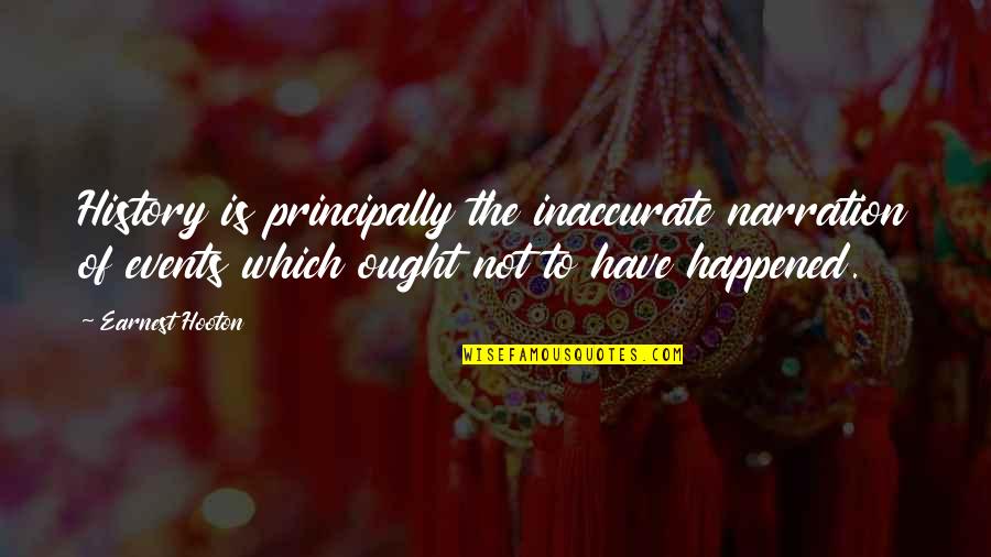 140 Characters Love Quotes By Earnest Hooton: History is principally the inaccurate narration of events