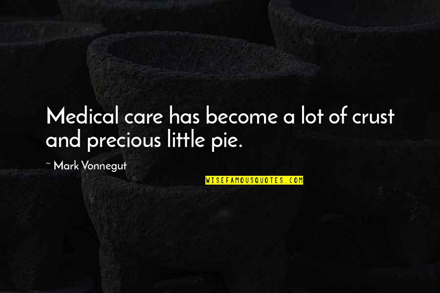 140 Characters Love Quotes By Mark Vonnegut: Medical care has become a lot of crust