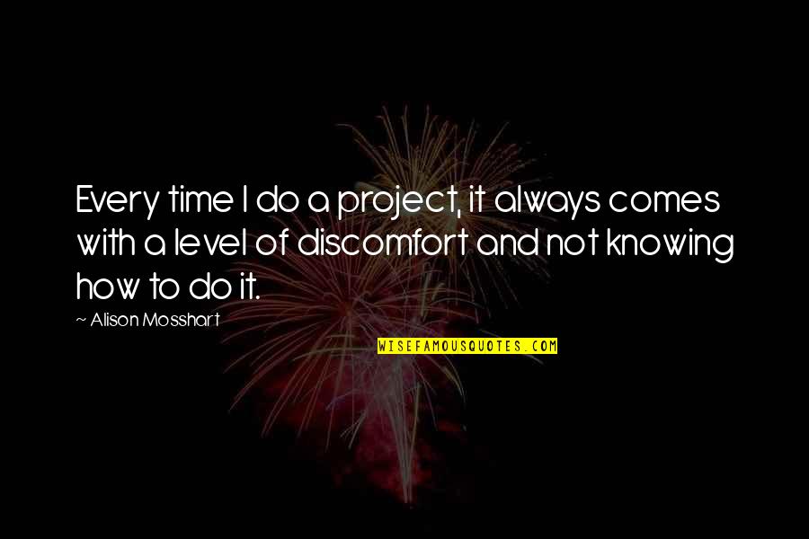 14067 Quotes By Alison Mosshart: Every time I do a project, it always