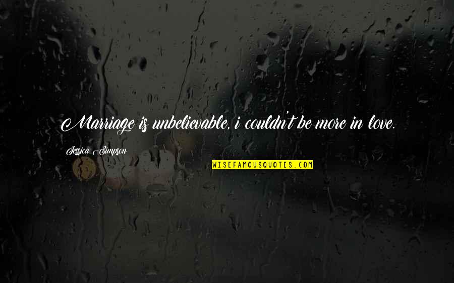 1411 New Holland Quotes By Jessica Simpson: Marriage is unbelievable, i couldn't be more in 1411 New Holland Quotes By Jessica Simpson: Marriage is unbelievable, i couldn't be more in