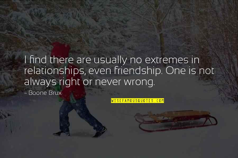 14122 Quotes By Boone Brux: I find there are usually no extremes in
