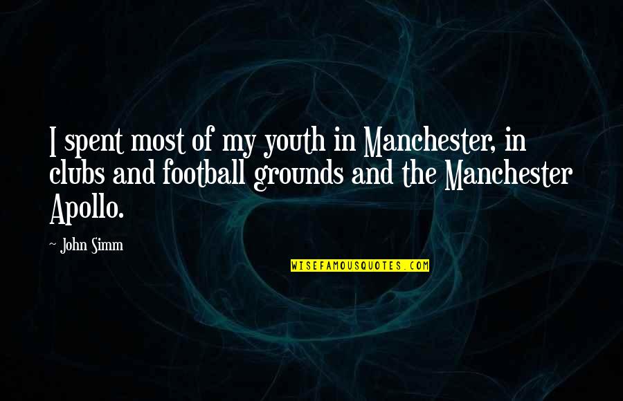 14123 Quotes By John Simm: I spent most of my youth in Manchester,