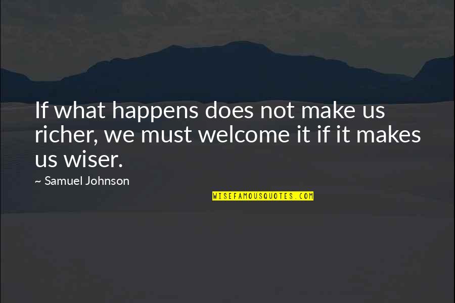 1417 Murfreesboro Quotes By Samuel Johnson: If what happens does not make us richer,