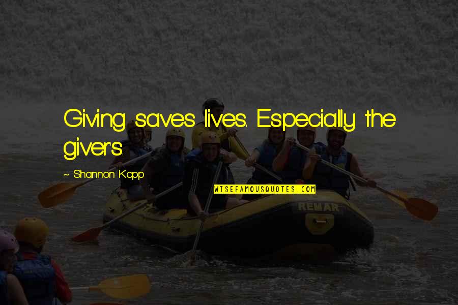 1421 The Year China Quotes By Shannon Kopp: Giving saves lives. Especially the giver's.