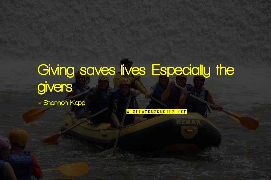 1421 The Year China Quotes By Shannon Kopp: Giving saves lives. Especially the giver's. 1421 The Year China Quotes By Shannon Kopp: Giving saves lives. Especially the giver's.
