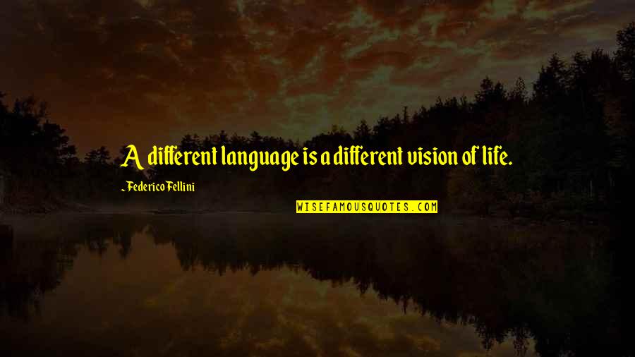 143 Ocelot Quotes By Federico Fellini: A different language is a different vision of