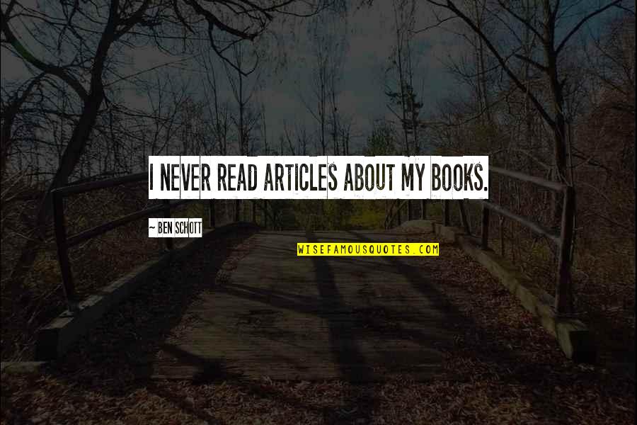 1432 Frontenay Quotes By Ben Schott: I never read articles about my books. 1432 Frontenay Quotes By Ben Schott: I never read articles about my books.