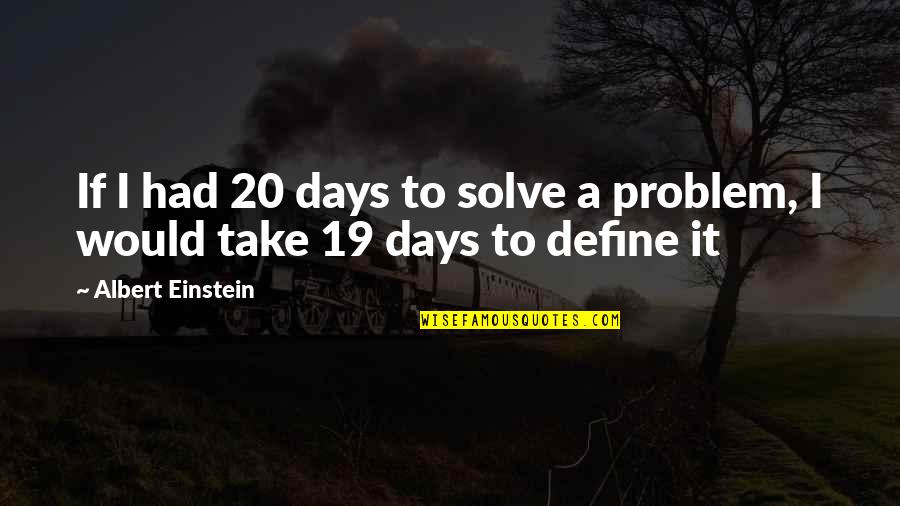 143rd Airlift Quotes By Albert Einstein: If I had 20 days to solve a