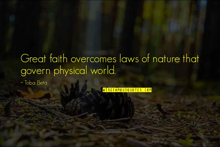 143rd Infantry Quotes By Toba Beta: Great faith overcomes laws of nature that govern