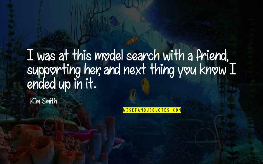 1446 N Quotes By Kim Smith: I was at this model search with a 1446 N Quotes By Kim Smith: I was at this model search with a