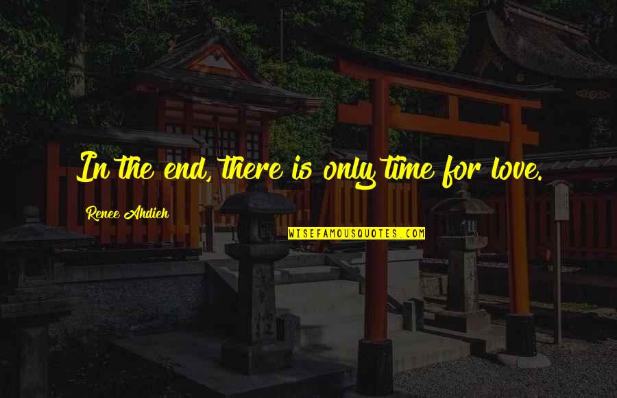1447 North Quotes By Renee Ahdieh: In the end, there is only time for