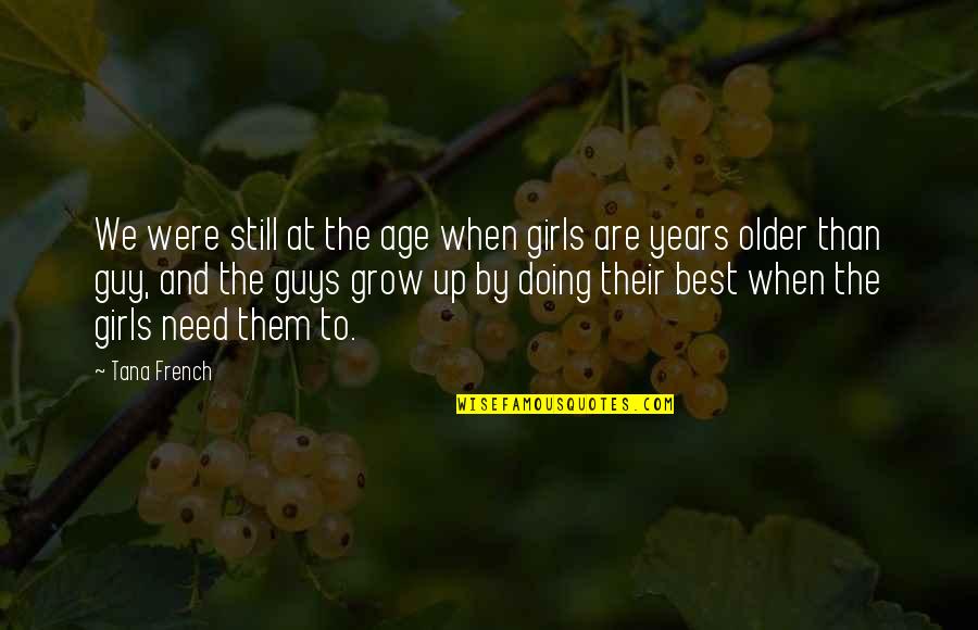 1448 Red Quotes By Tana French: We were still at the age when girls 1448 Red Quotes By Tana French: We were still at the age when girls