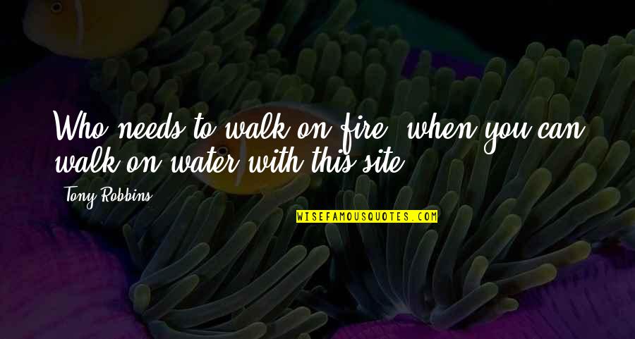 1448 Red Quotes By Tony Robbins: Who needs to walk on fire, when you