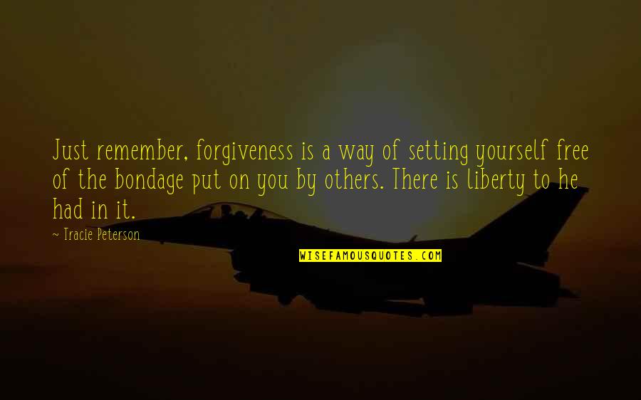 14489 Quotes By Tracie Peterson: Just remember, forgiveness is a way of setting 14489 Quotes By Tracie Peterson: Just remember, forgiveness is a way of setting