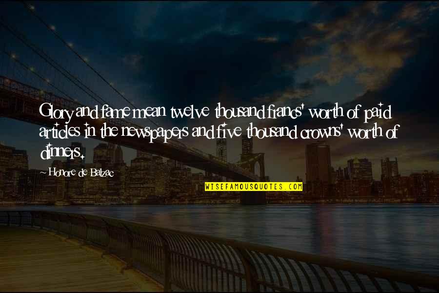 145 70 6 Quotes By Honore De Balzac: Glory and fame mean twelve thousand francs' worth