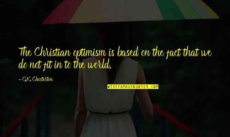 1453 Ottoman Quotes By G.K. Chesterton: The Christian optimism is based on the fact