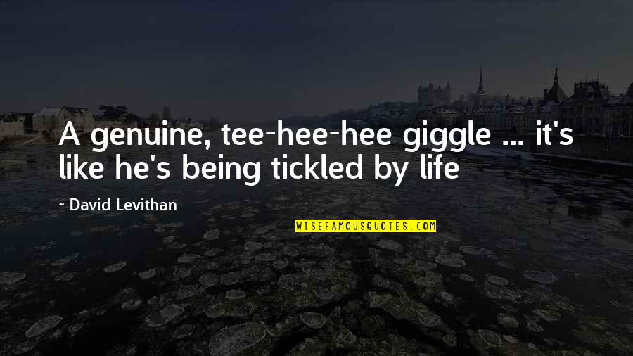 146 Quotes By David Levithan: A genuine, tee-hee-hee giggle ... it's like he's