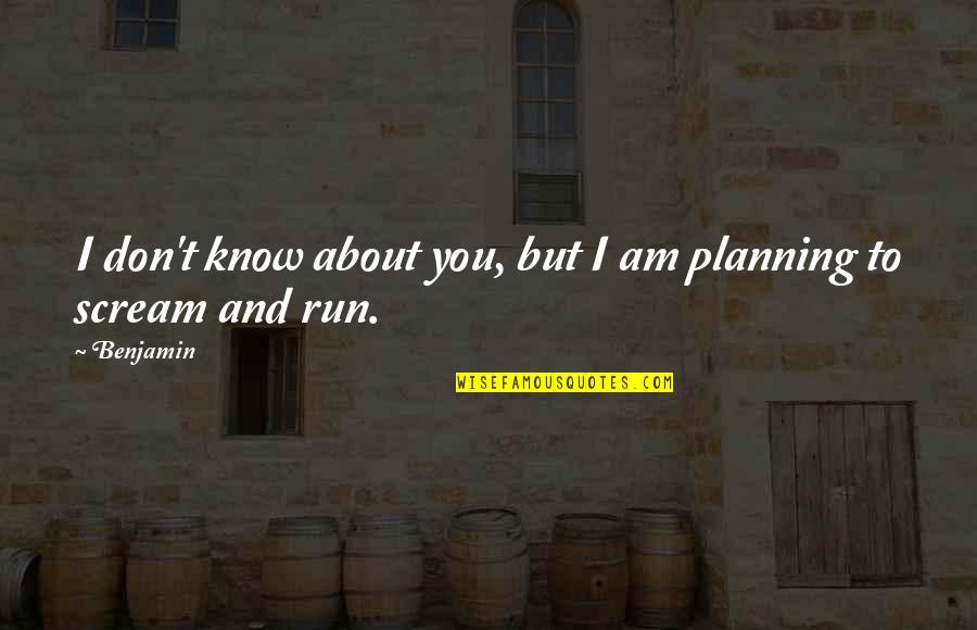 14616 Quotes By Benjamin: I don't know about you, but I am