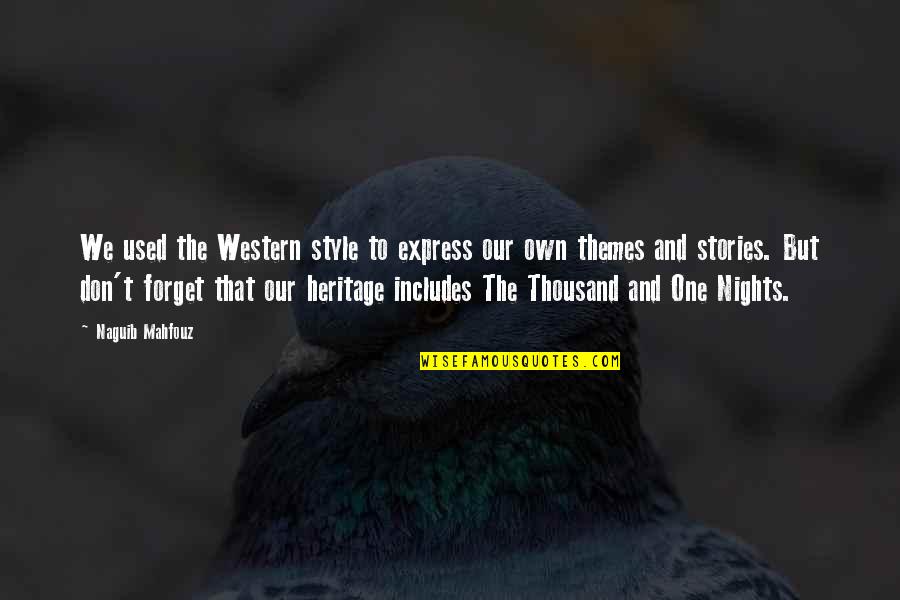 14618 Quotes By Naguib Mahfouz: We used the Western style to express our