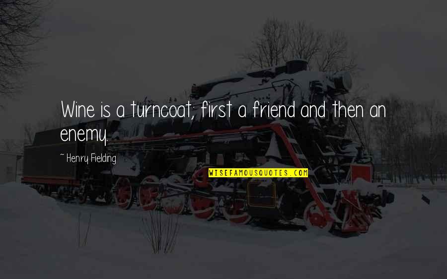 1466 International Tractor Quotes By Henry Fielding: Wine is a turncoat; first a friend and