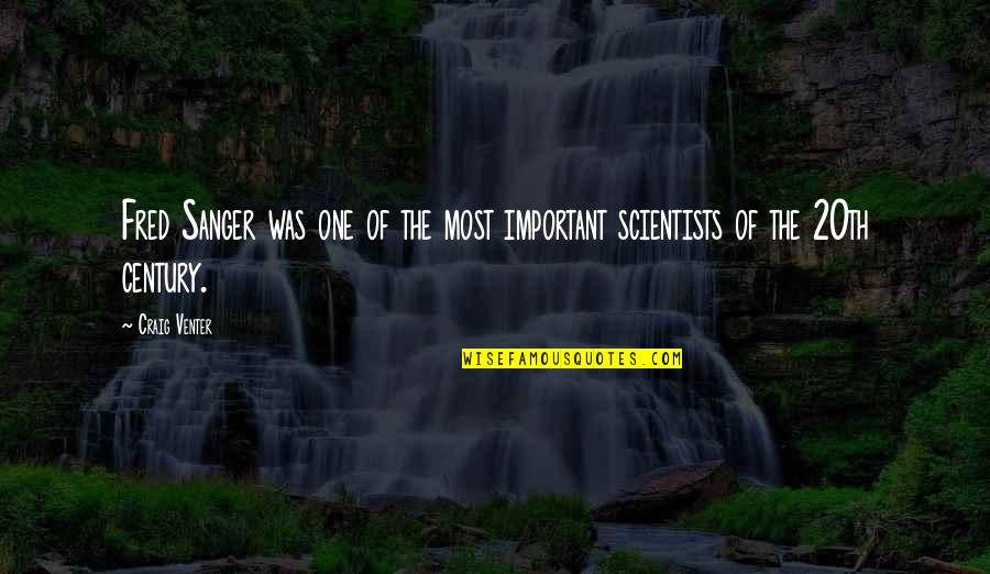 1469 Bel Air Rd Los Quotes By Craig Venter: Fred Sanger was one of the most important