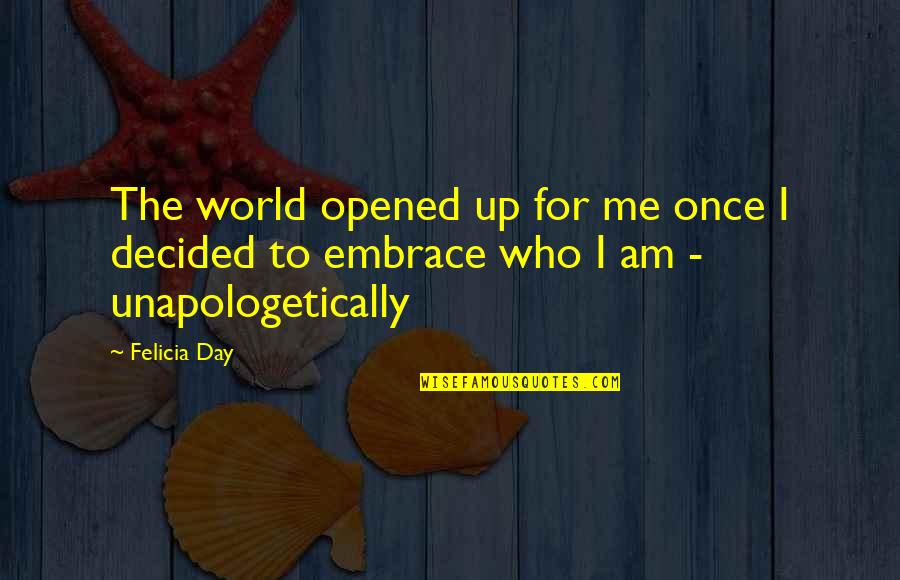1491 Charles Quotes By Felicia Day: The world opened up for me once I