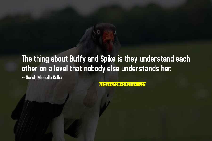 1496 Sherbrook Quotes By Sarah Michelle Gellar: The thing about Buffy and Spike is they