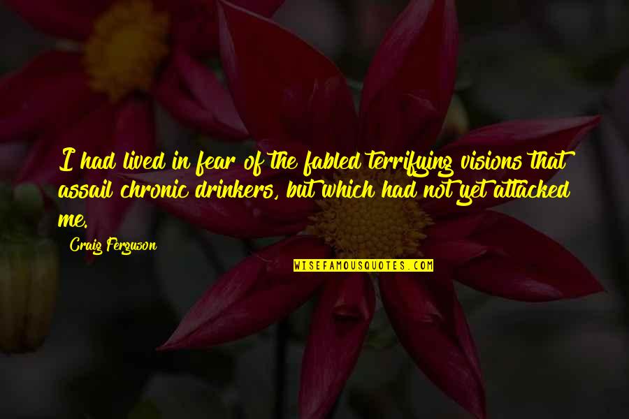 14971 Quotes By Craig Ferguson: I had lived in fear of the fabled 14971 Quotes By Craig Ferguson: I had lived in fear of the fabled
